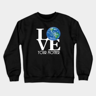 LOVE Your Mother Crewneck Sweatshirt